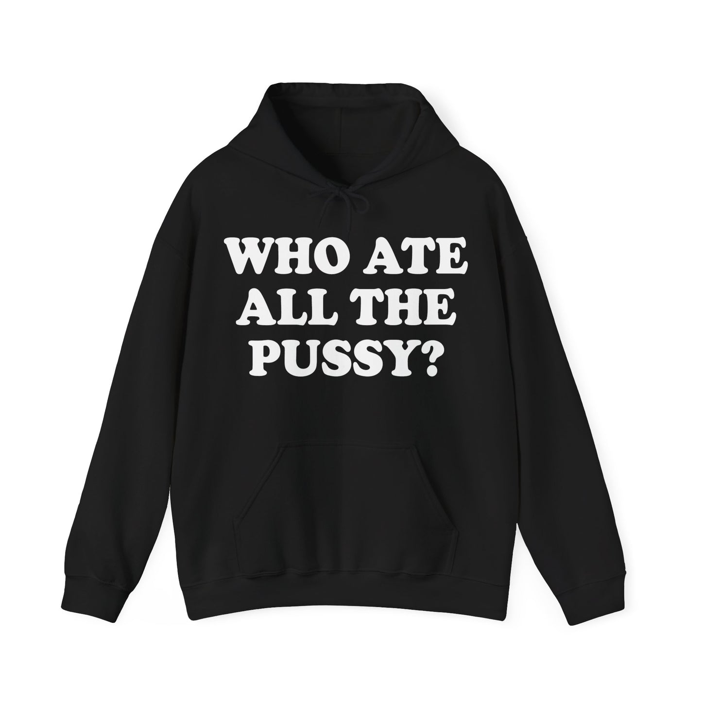 Who Ate All The Pussy? Hoodie