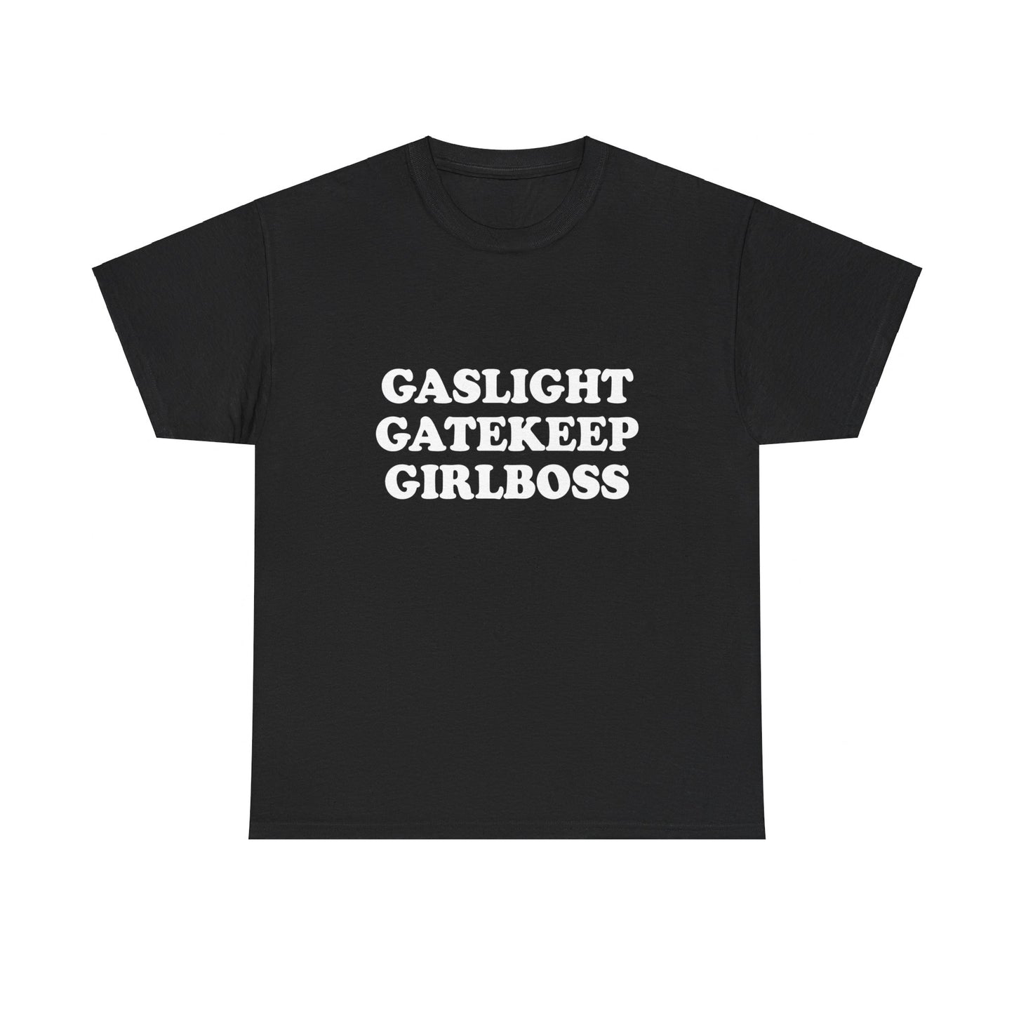 Gaslight Gatekeep Girlboss T-Shirt