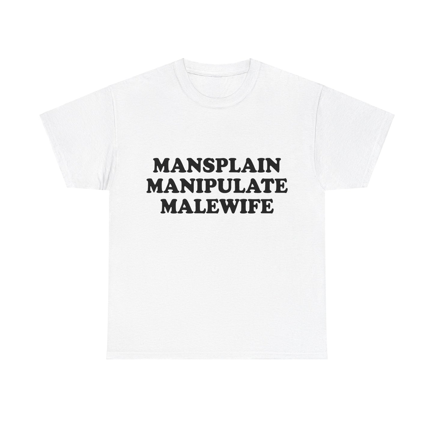 Mansplain Manipulate Malewife T-shirt