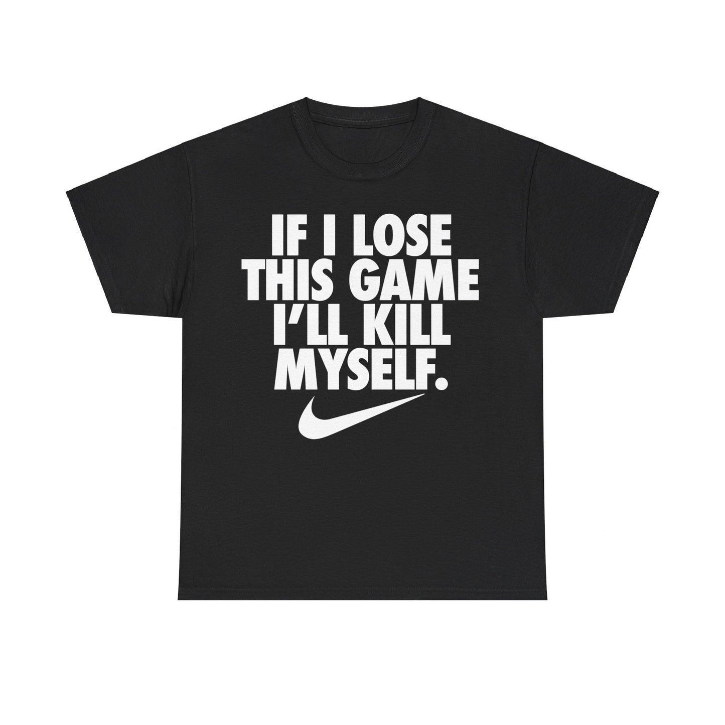 If I Lose This Game I'll Kill Myself T-Shirt