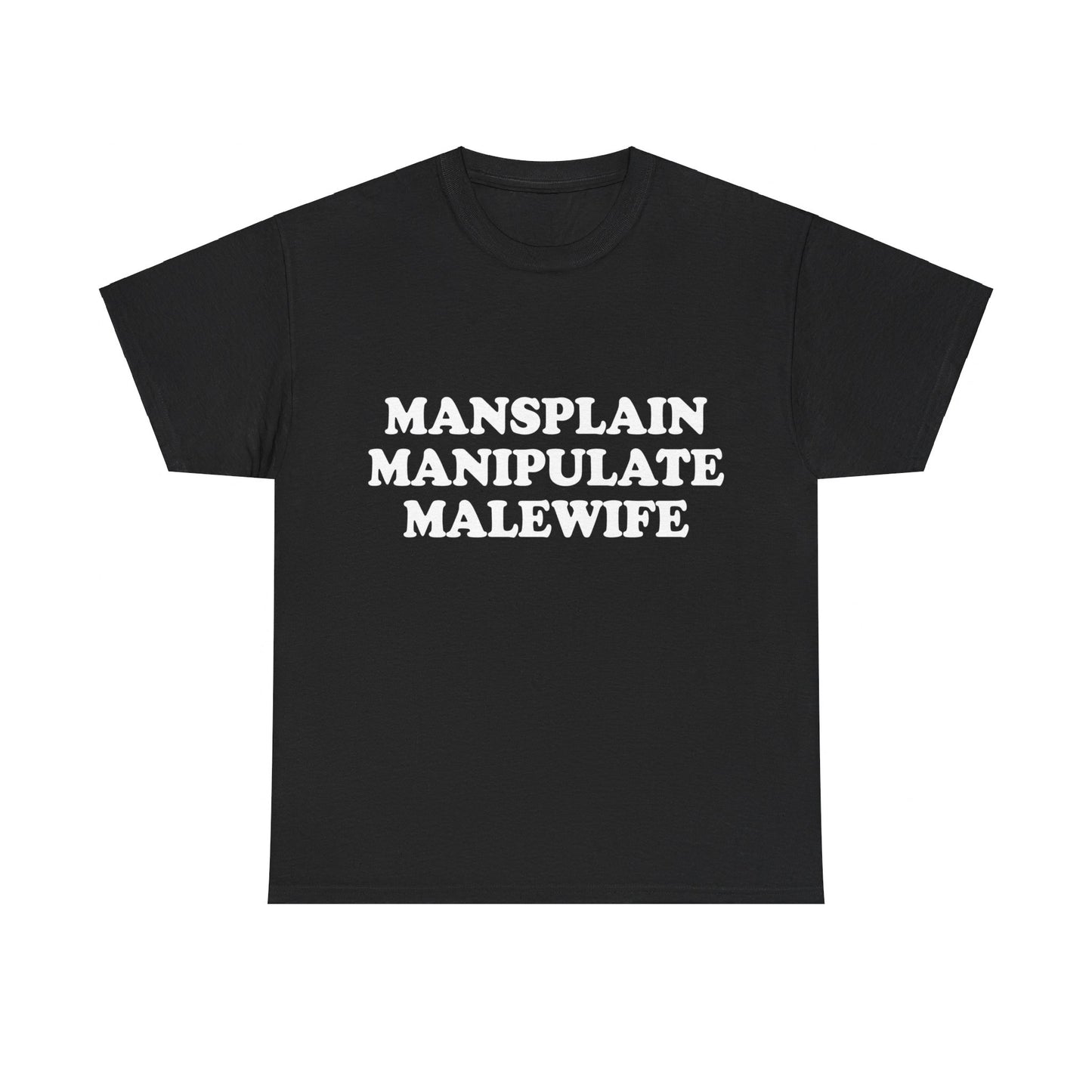 Mansplain Manipulate Malewife T-shirt