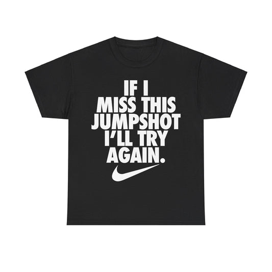 If I Miss This Jumpshot I'll Try Again T-Shirt