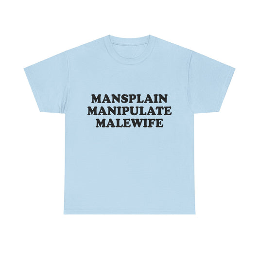 Mansplain Manipulate Malewife T-shirt