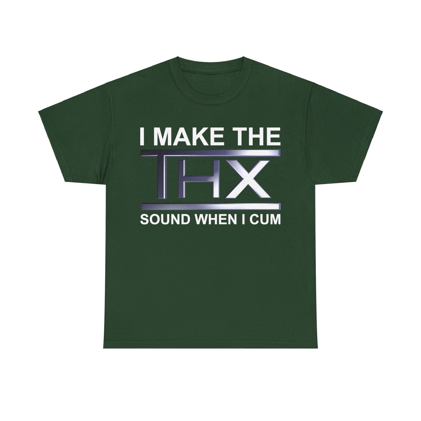 I Make The THX Sound When I Cum T-Shirt