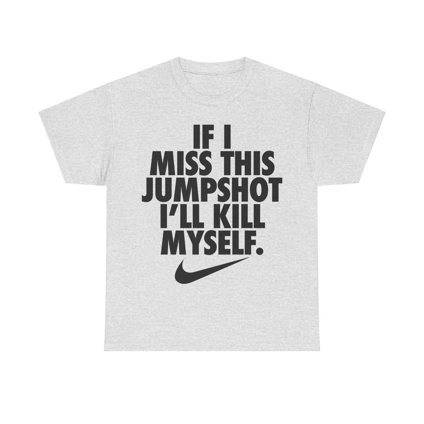 If I Miss This Jumpshot I'll Kill Myself Shirt