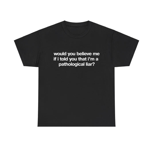 Pathological Liar T-Shirt