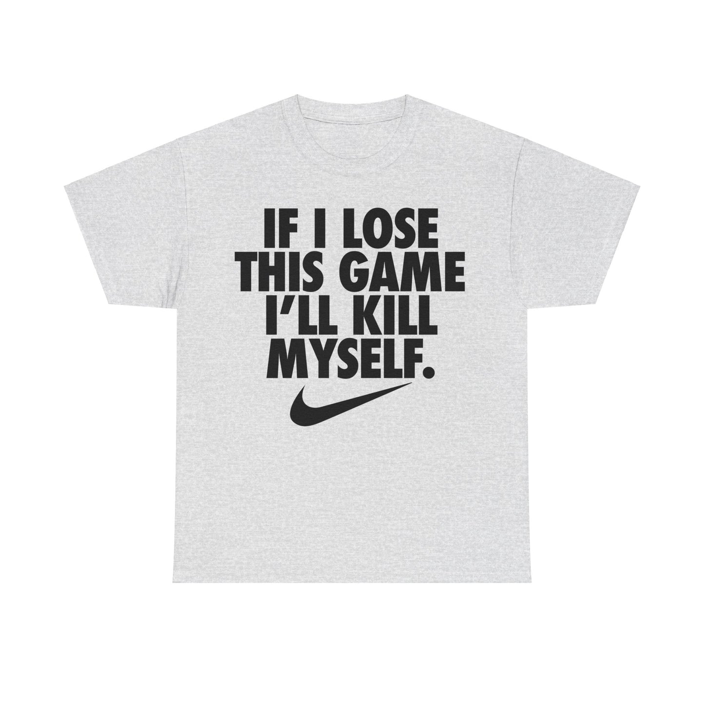 If I Lose This Game I'll Kill Myself T-Shirt