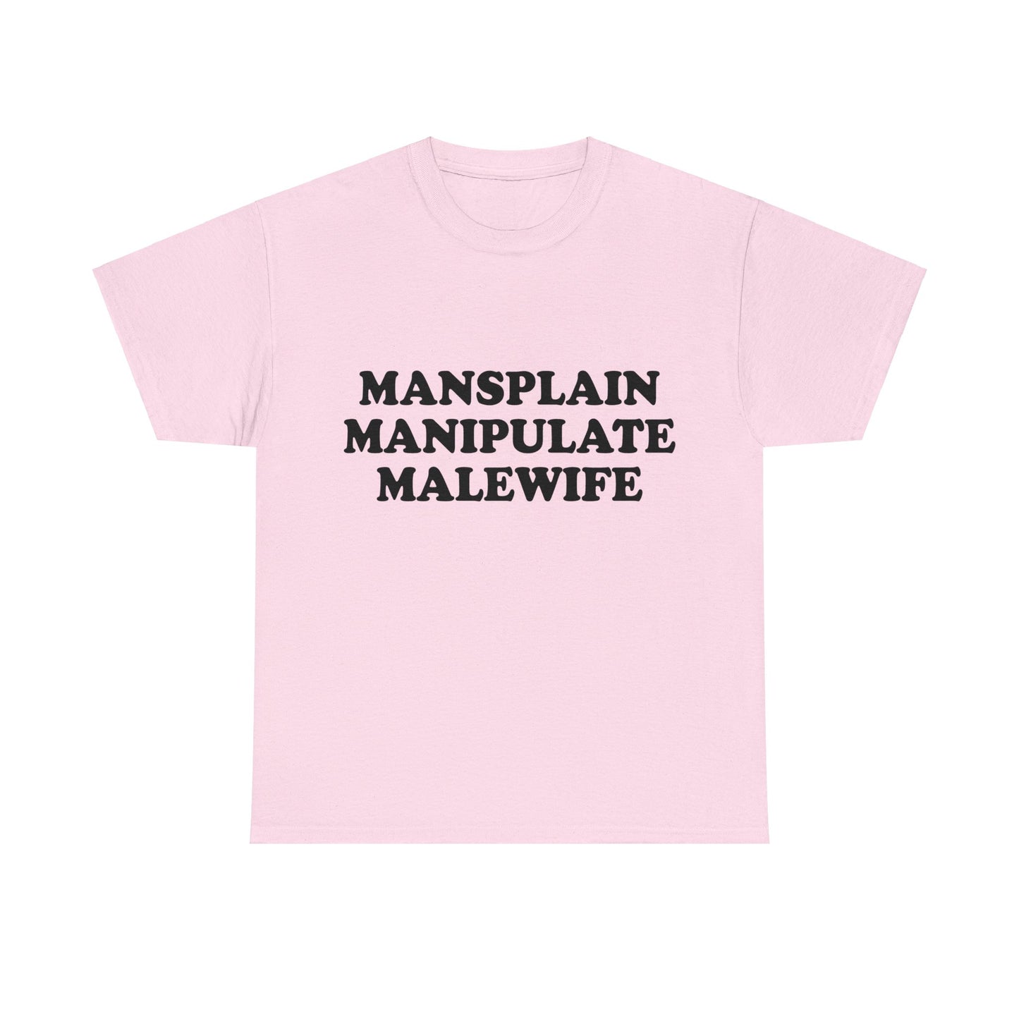 Mansplain Manipulate Malewife T-shirt