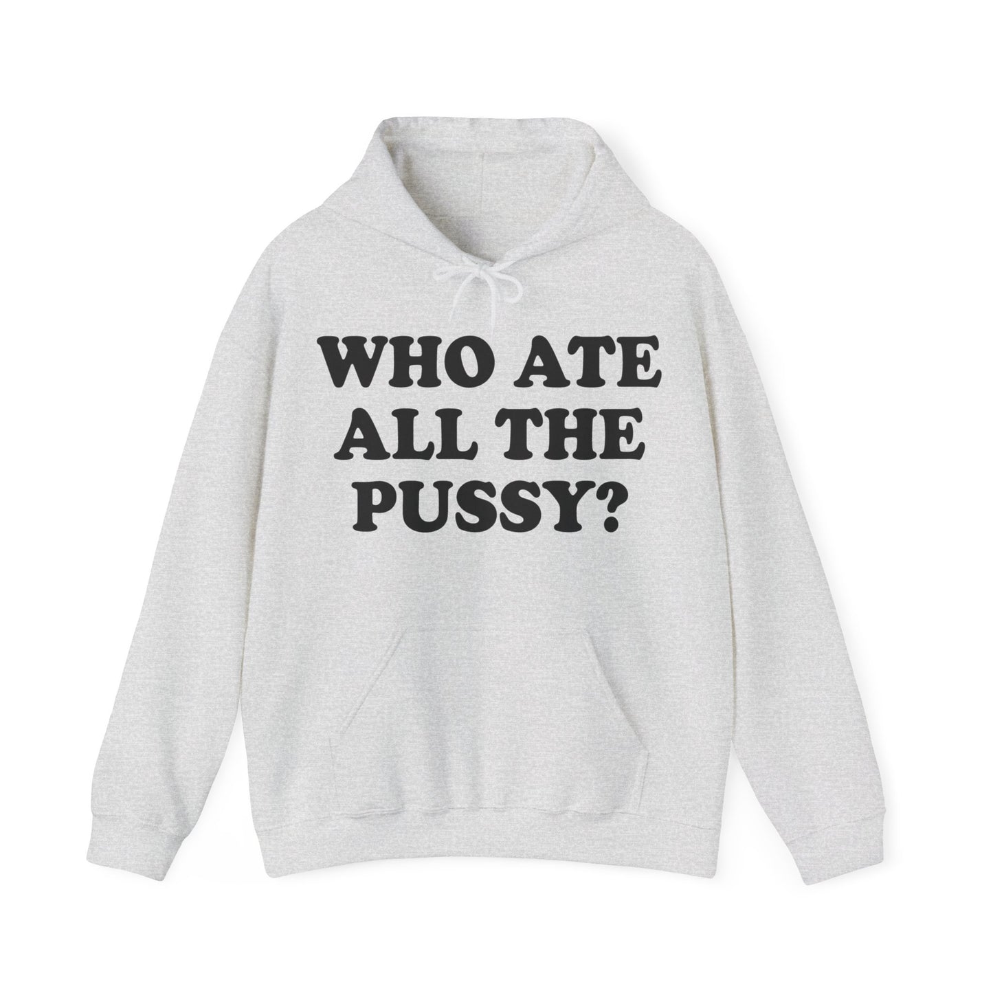 Who Ate All The Pussy? Hoodie