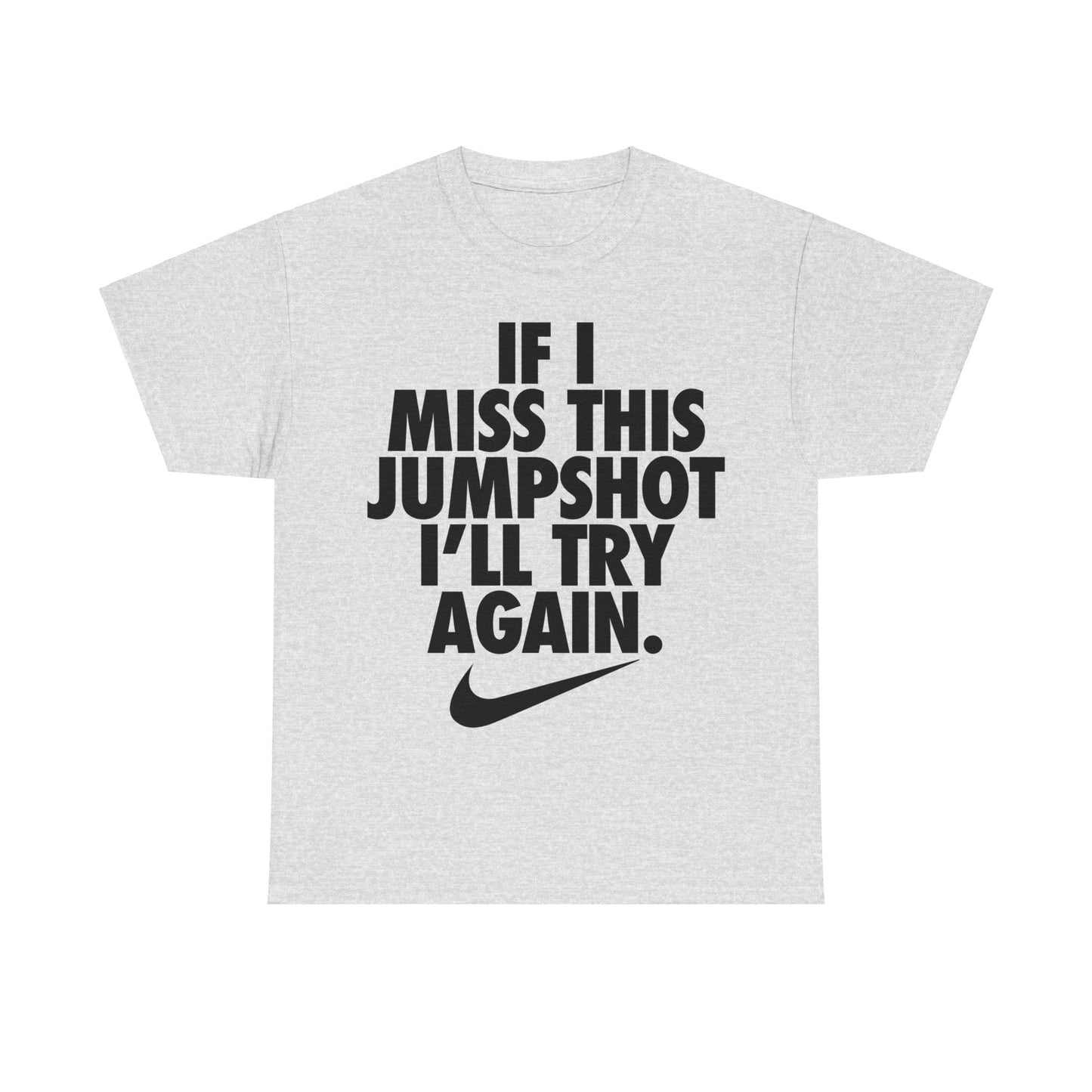 If I Miss This Jumpshot I'll Try Again T-Shirt