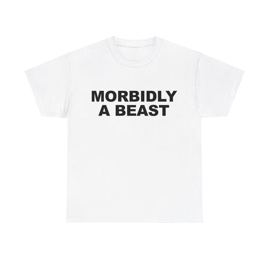 Morbidly A Beast T-Shirt