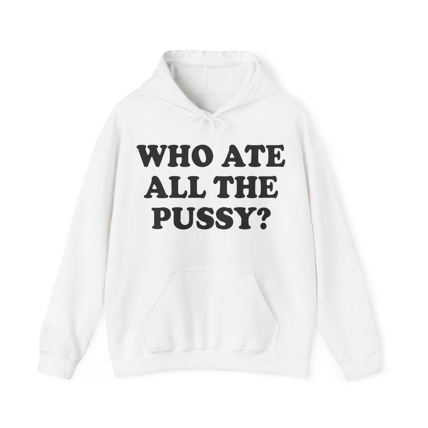 Who Ate All The Pussy? Hoodie