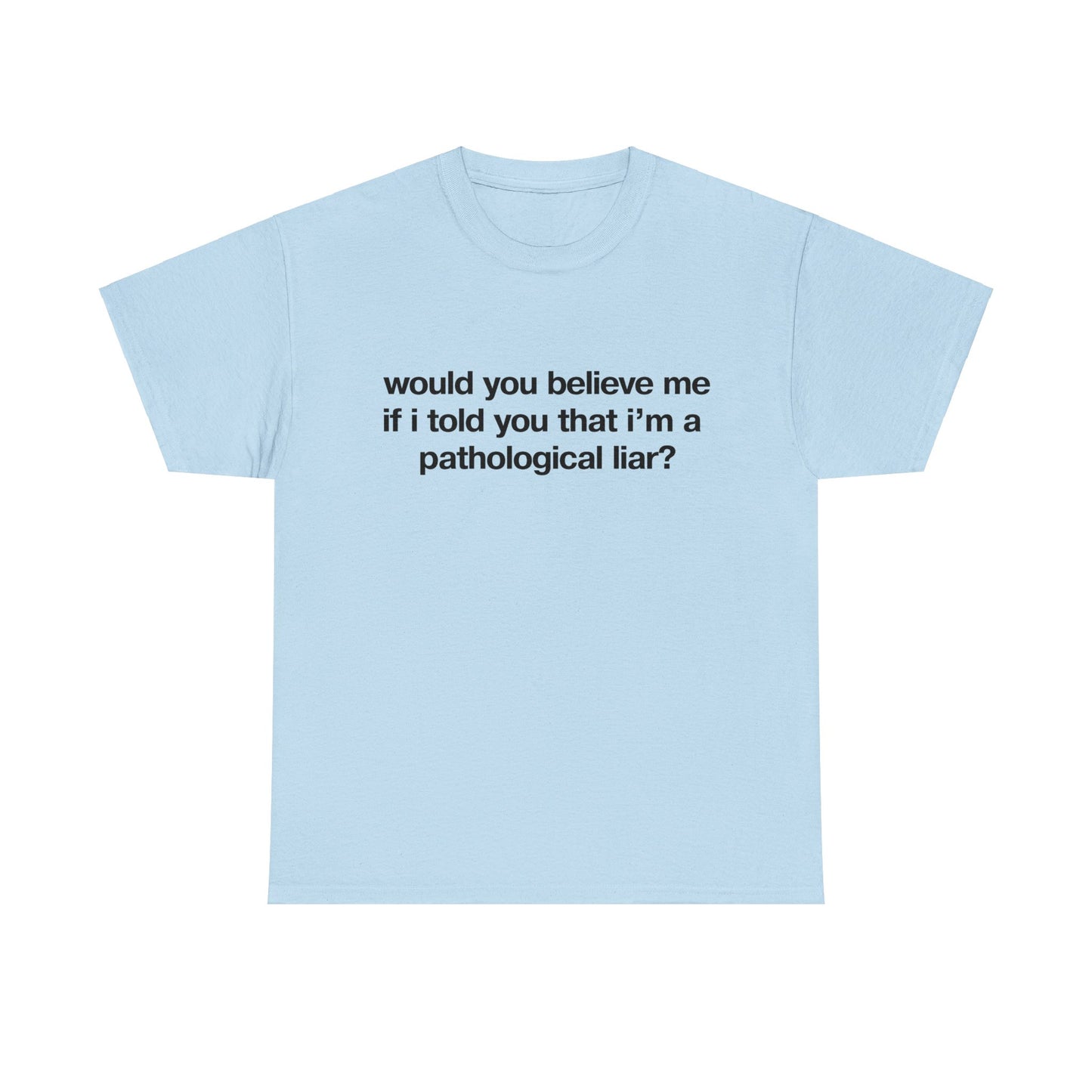 Pathological Liar T-Shirt