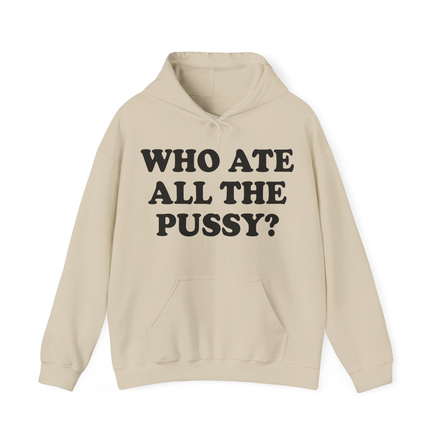 Who Ate All The Pussy? Hoodie